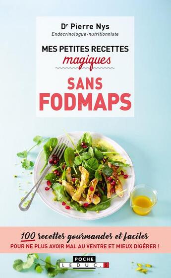 Couverture du livre « Mes petites recettes magiques ; sans fodmpas ; 100 recettes gourmandes et faciles pour ne plus avoir mal au ventre et mieux digérer ! » de Pierre Nys aux éditions Leduc