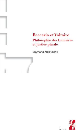 Couverture du livre « Beccaria et Voltaire : philosophie des Lumières et justice pénale » de Raymond Abbrugiati aux éditions Pu De Provence