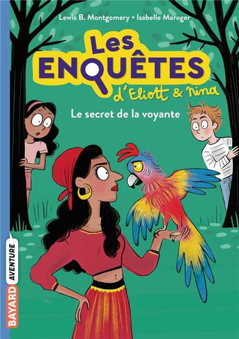 Couverture du livre « Les enquêtes d'Eliott et Nina Tome 4 : Le secret de la voyante » de Isabelle Maroger et Lewis B. Montgomery aux éditions Bayard Jeunesse