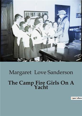 Couverture du livre « The camp fire girls on a yacht » de Love Sanderson M. aux éditions Culturea