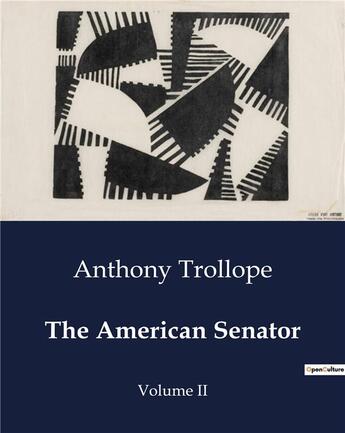 Couverture du livre « The American Senator : Volume II » de Anthony Trollope aux éditions Culturea