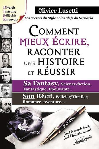 Couverture du livre « Comment mieux écrire, raconter une histoire et réussir... (5e édition) » de Olivier Lusetti aux éditions Fantasy-editions.rcl