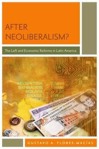 Couverture du livre « After Neoliberalism?: The Left and Economic Reforms in Latin America » de Flores-Macias Gustavo A aux éditions Oxford University Press Usa