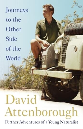 Couverture du livre « JOURNEYS TO THE OTHER SIDE OF THE WORLD - FURTHER ADVENTURES OF A YOUNG NATURALIST » de David Attenborough aux éditions Two Roads