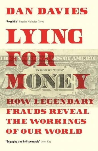 Couverture du livre « LYING FOR MONEY - HOW LEGENDARY FRAUDS REVEAL THE WORKINGS OF OUR WORLD » de Dan Davies aux éditions Profile Books