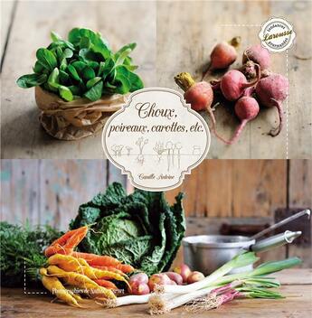 Couverture du livre « Choux, poireaux, carottes et autres légumes d'hiver » de Camille Antoine aux éditions Larousse