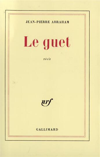 Couverture du livre « Le guet » de Jean-Pierre Abraham aux éditions Gallimard