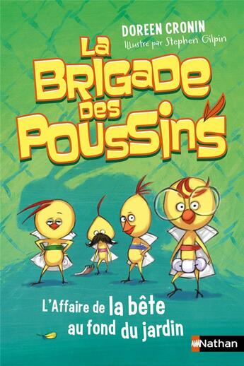 Couverture du livre « La brigade des poussins Tome 3 : l'affaire de la bête au fond du jardin » de Doreen Cronin et Kevin Cornell aux éditions Nathan