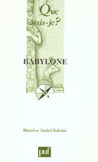 Couverture du livre « Babylone » de Andre Salvini Beatri aux éditions Que Sais-je ?