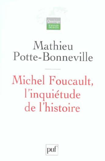 Couverture du livre « MICHEL FOUCAULT, L'INQUIETUDE DE L'HISTOIRE » de Potte-Bonneville M. aux éditions Puf