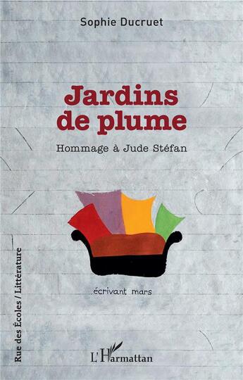 Couverture du livre « Jardins de plume : hommage à Jude Stefan » de Sophie Ducruet aux éditions L'harmattan