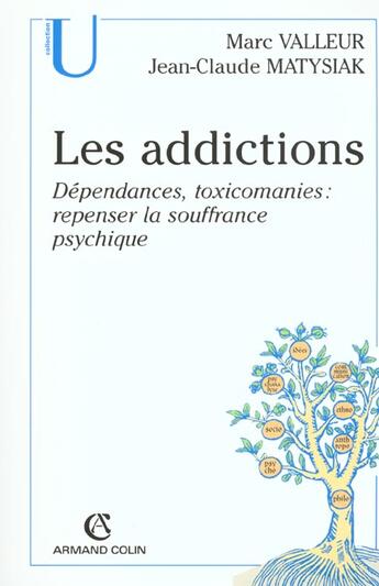 Couverture du livre « Les addictions ; dependances toximanies ; repenser la souffrance psychique » de Marc Valleur et Jean-Claude Matysiak aux éditions Armand Colin