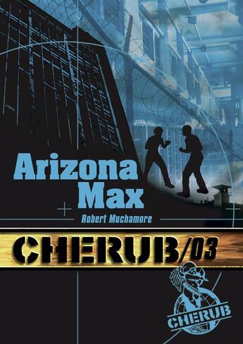 Couverture du livre « Cherub t.3 ; Arizona Max » de Robert Muchamore aux éditions Casterman