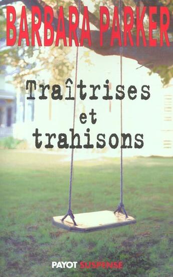 Couverture du livre « Traitrises et trahisons » de Parker Barbara aux éditions Payot