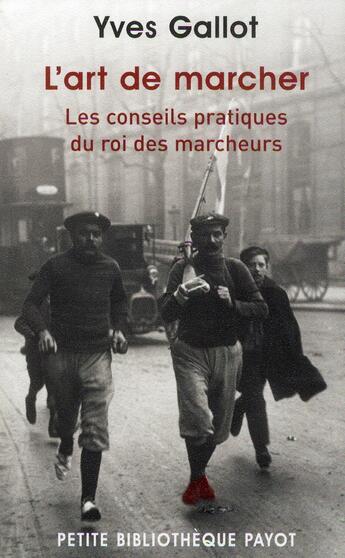 Couverture du livre « L'art de marcher ; les conseils pratiques du roi des marcheurs » de Yves Gallot aux éditions Payot