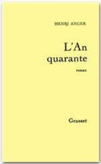 Couverture du livre « L'an quarante » de Henri Anger aux éditions Grasset