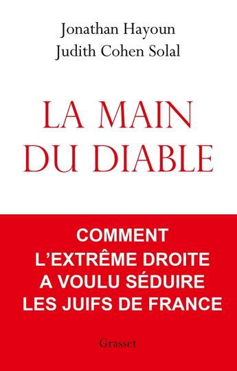 Couverture du livre « La main du diable ; comment l'extrême droite a voulu séduire les juifs de France » de Judith Cohen-Solal et Jonathan Hayoun aux éditions Grasset