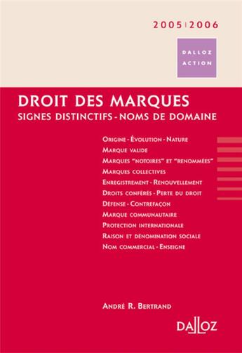 Couverture du livre « Droit des marques 2005/2006. 2e éd. - Signes distinctifs - Noms de domaine (édition 2005/2006) » de Andre R. Bertrand aux éditions Dalloz