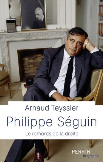 Couverture du livre « Philippe Séguin » de Arnaud Teyssier aux éditions Perrin