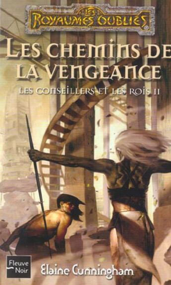 Couverture du livre « Les conseillers et les rois t.2 ; les chemins de la vengeance » de Elaine Cunningham aux éditions Fleuve Editions