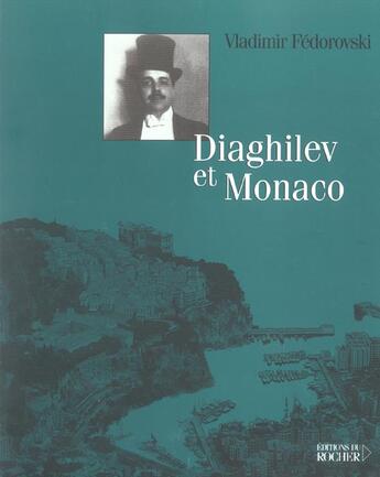 Couverture du livre « Diaghilev et monaco » de Vladimir Fedorovski aux éditions Rocher