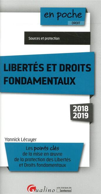 Couverture du livre « Libertés et droits fondamentaux ; points clés de la mise en oeuvre de la protection des libertés et droits fondamentaux (édition 2018/2019) » de Yannick Lecuyer aux éditions Gualino