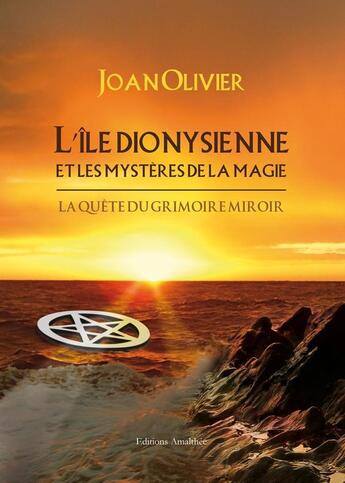 Couverture du livre « L'ile dionysienne et les mysteres de la magie » de Olivier Joan aux éditions Amalthee