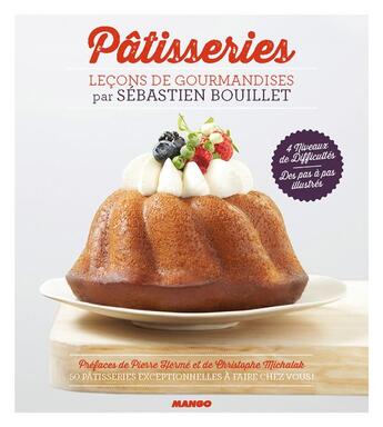 Couverture du livre « Pâtisseries ; leçons de gourmandises » de Sebastien Bouillet aux éditions Mango