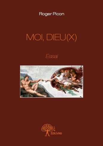 Couverture du livre « Moi, dieu(x) - essai » de Roger Picon aux éditions Edilivre