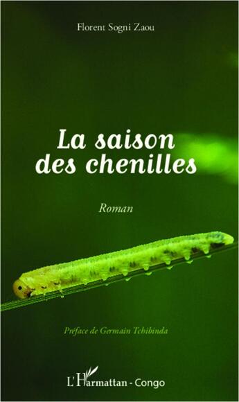 Couverture du livre « La saison des chenilles : Roman » de Florent Sogni Zaou aux éditions L'harmattan