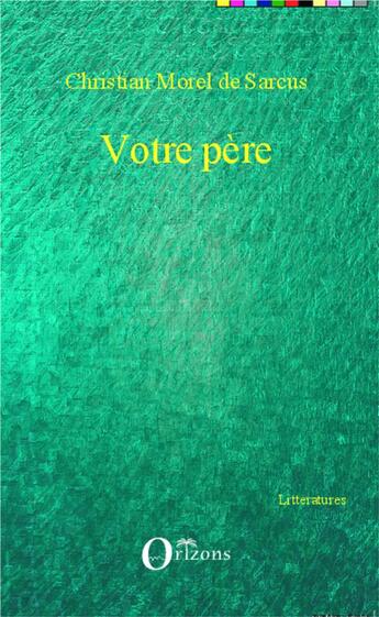 Couverture du livre « Votre père » de Christian Morel De Sarcus aux éditions Orizons