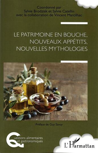 Couverture du livre « Le patrimoine en bouche, nouveaux appétits, nouvelles mythologies » de Sylvie Catellin et Vincent Marcilhac et Sylvie Brodziak aux éditions L'harmattan