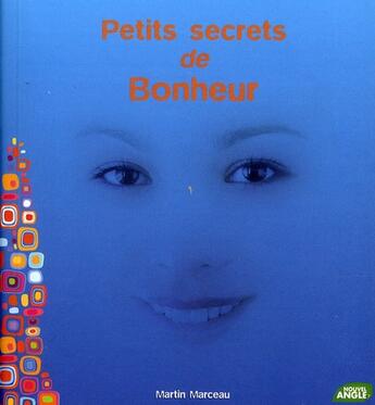 Couverture du livre « Petits secrets de bonheur » de Martin Marceau aux éditions Nouvel Angle