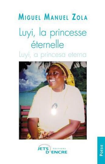 Couverture du livre « Luyi, la princesse eternelle » de Miguel Manuel Zola aux éditions Jets D'encre