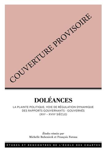 Couverture du livre « Doleances - la plainte politique, voie de regulation des rapports gouvernes-gouvernants, xiiie-xviii » de Michelle Bubenicek aux éditions Ecole Nationale Des Chartes