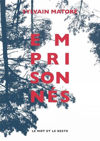 Couverture du livre « Emprisonnés » de Sylvain Matore aux éditions Le Mot Et Le Reste