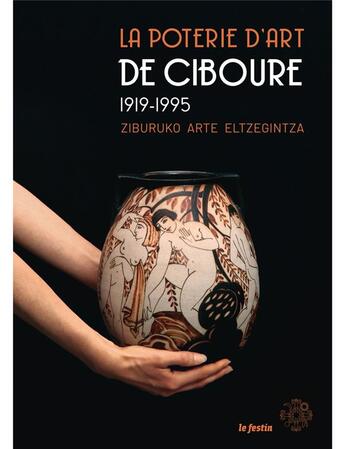 Couverture du livre « La poterie d'art de ciboure 1919-1995 - ziburko eltzegintzaren 1919-1995 » de  aux éditions Le Festin