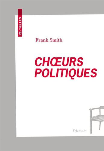 Couverture du livre « Choeurs politiques » de Frank Smith aux éditions De L'attente