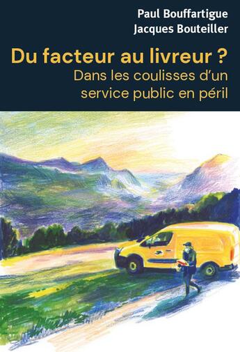 Couverture du livre « Du facteur au livreur ? dans les coulisses d'un service public en péril » de Paul Bouffartigue et Jacques Bouteiller aux éditions Croquant