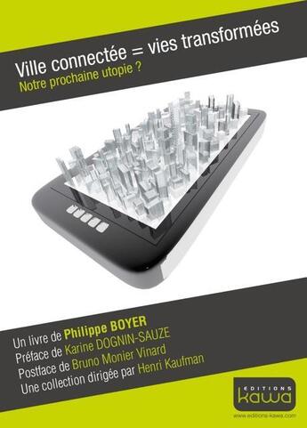 Couverture du livre « Ville connectée, vies transformées, notre prochaine utopie ? » de Boyer Philippe aux éditions Kawa