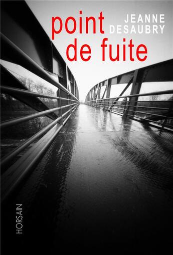 Couverture du livre « Point de fuite » de Jeanne Desaubry aux éditions Horsain