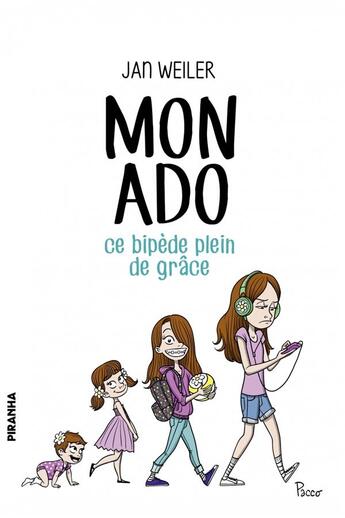 Couverture du livre « Mon ado, ce bipède plein de grâce » de Jan Weiler aux éditions Piranha