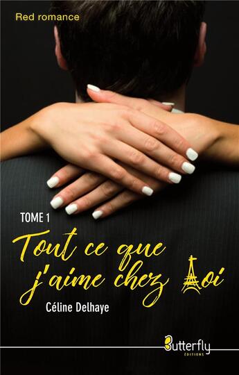 Couverture du livre « Tout ce que j'aime chez toi t.1 » de Celine Delhaye aux éditions Butterfly