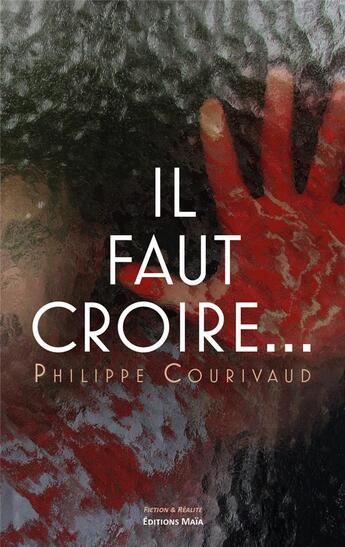 Couverture du livre « Il faut croire » de Philippe Courivaud aux éditions Editions Maia