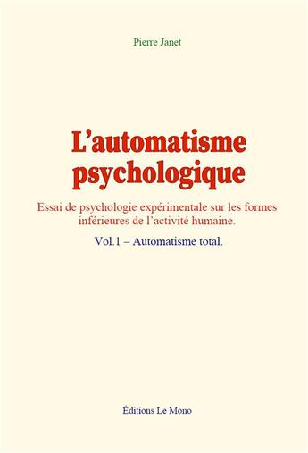 Couverture du livre « L automatisme psychologique - vol.1 automatisme total » de Pierre Janet aux éditions Le Mono