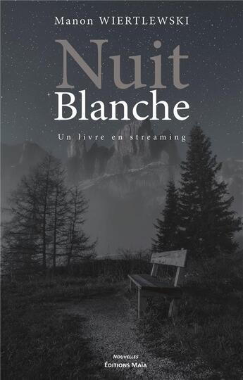 Couverture du livre « Nuit blanche : un livre en streaming » de Manon Wiertlewski aux éditions Editions Maia