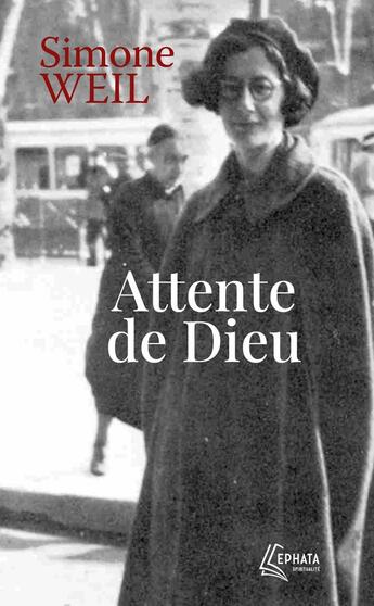 Couverture du livre « Attente de Dieu ; Le Notre Père » de Simone Weil aux éditions Ephata