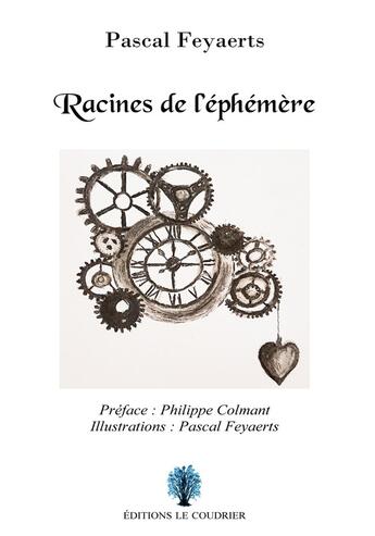 Couverture du livre « Racines de l'éphémère » de Pascal Feyaerts aux éditions Le Coudrier