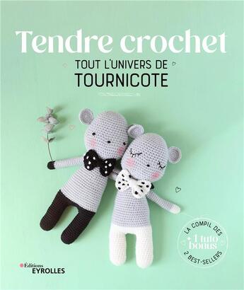 Couverture du livre « Tendre crochet : tout l'univers de tournicote » de Tournicote aux éditions Eyrolles