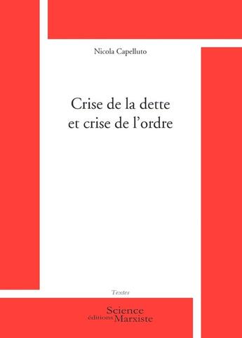 Couverture du livre « Crise de la dette et crise de l'ordre » de Nicola Capelluto aux éditions Science Marxiste